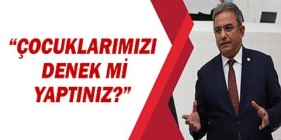 CHP'li Osman Budak “Çocuklarımızı Denek mi Yaptınız?” 