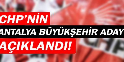 CHP'nin Büyükşehir Adayı belirlendi!