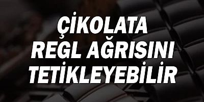 Çikolata regl ağrısını tetikleyebilir!
