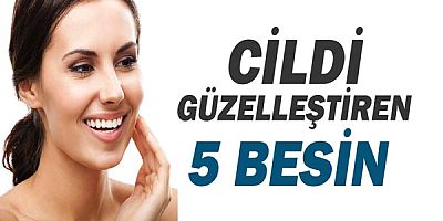 Cildi güzelleştiren 5 besin!