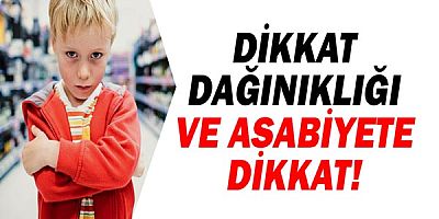 Çocuklarda dikkat dağınıklığı ve asabiyete dikkat!