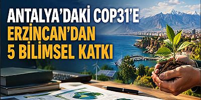 COP31’de Türkiye Rüzgârı: Erzincan Binali Yıldırım Üniversitesi’nin 5 İklim Projesine Dev Onay