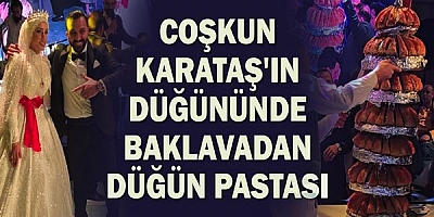 Coşkun Karataş'ın düğününde baklavadan düğün pastası