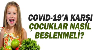 Covid-19’a karşı çocuklar nasıl beslenmeli?