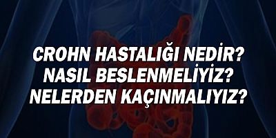 Crohn Hastalığı Nedir? Nasıl Beslenmeliyiz? Nelerden Kaçınmalıyız?