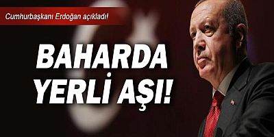 Cumhurbaşkanı Erdoğan yerli aşı tarihini açıkladı!