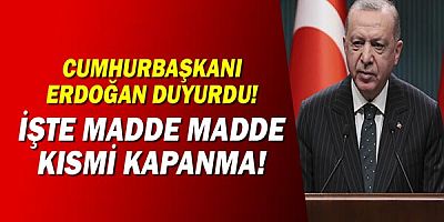 Cumhurbaşkanı Recep Tayyip Erdoğan'ın duyurduğu kısmi kapanma bugün başlıyor! İşte tüm maddeler!