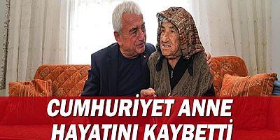 Cumhuriyet Anne hayatını kaybetti