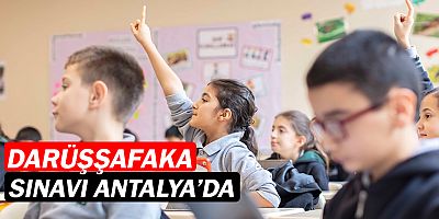 Darüşşafaka sınavı 31 Mayıs’ta Antalya'da