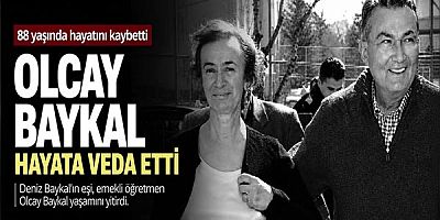 Deniz Baykal’ın Eşi Olcay Baykal Hayata Veda Etti