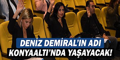 Deniz Demiral’ın adı Konyaaltı’nda yaşayacak!