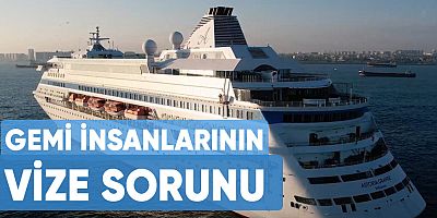 Denizcilikte gemi insanlarının vize sorunu önemli ve öncelikli bir konu