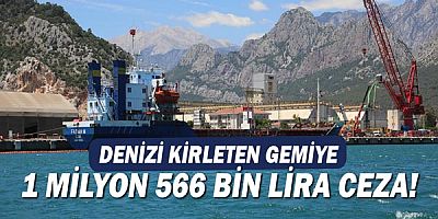 Denizi kirleten gemiye 1 milyon 566 bin lira ceza!