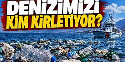 Denizimizi Kim Kirletiyor?