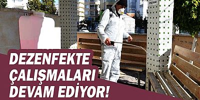 Dezenfekte çalışmaları devam ediyor!