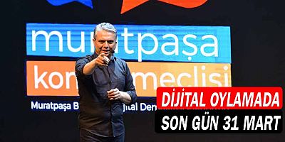Dijital oylamada son gün 31 Mart
