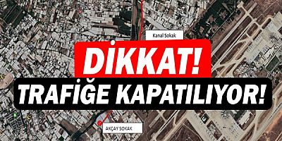 Dikkat! Trafiğe kapatılıyor!