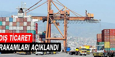 Dış ticaret rakamları açıklandı