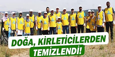 Doğa kirleticilerden temizlendi!