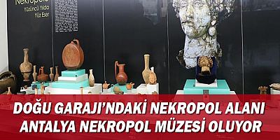 Doğu Garajı’ndaki nekropol alanı Antalya Nekropol Müzesi oluyor