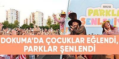 Dokuma’da çocuklar eğlendi, parklar şenlendi.