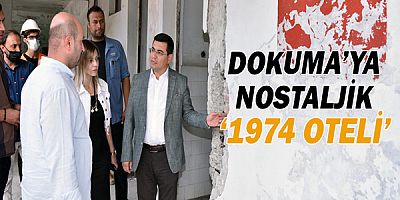 Dokuma’ya nostaljik ‘1974 Oteli’