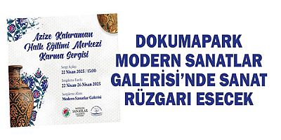 Dokumapark Modern Sanatlar Galerisi’nde sanat rüzgarı esecek
