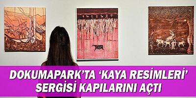 DokumaPark’ta ‘kaya resimleri’ sergisi kapılarını açtı