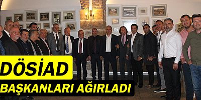 DÖSİAD, başkanları ağırladı