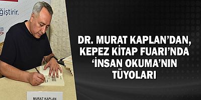 Dr. Murat Kaplan’dan, Kepez Kitap Fuarı’nda ‘İnsan Okuma’nın tüyoları