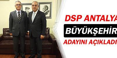 DSP'nin büyükşehir adayı Mustafa Reşat Oktay!