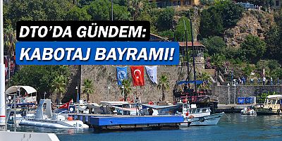 DTO Antalya, Kabotaj Bayramı'na hazırlanıyor!