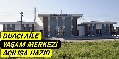 Duacı Aile Yaşam Merkezi açılışa hazır