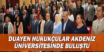 Duayen Hukukçular Akdeniz Üniversitesinde buluştu