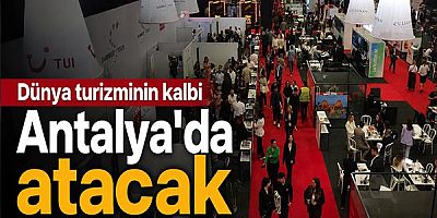 Dünya turizminin kalbi Antalya'da atacak
