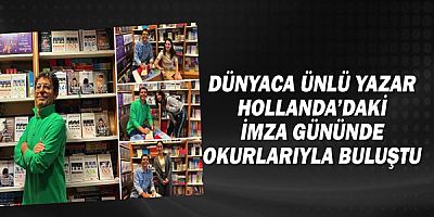 Dünyaca Ünlü Yazar Hollanda’daki İmza Gününde Okurlarıyla Buluştu