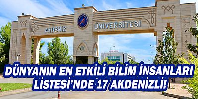 Dünyanın En Etkili Bilim İnsanları Listesi’nde 17 Akdenizli!
