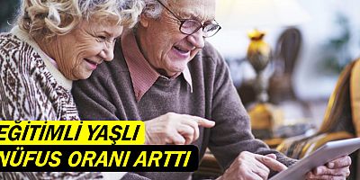 Eğitimli yaşlı nüfus oranı arttı