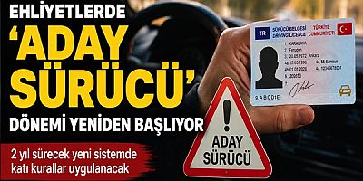 Ehliyetlerde ''Aday Sürücü'' Dönemi Yeniden Başlıyor!