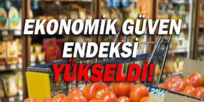 Ekonomi Güven Endeksi Eylül Ayında Yükseldi!