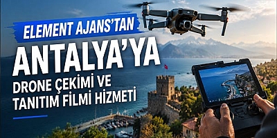 Element Ajans'tan Antalya’ya Drone Çekimi ve Tanıtım Filmi Hizmeti