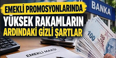 Emekli Promosyonlarında Yüksek Rakamların Ardındaki Gizli Şartlar
