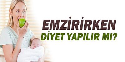  Emziren Anneler Diyet Yapabilir mi? Nelere Dikkat Edilmeli?