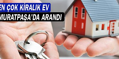 En çok Muratpaşa'da kiralık ev arandı