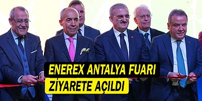 ENEREX Antalya Fuarı ziyarete açıldı