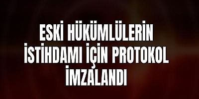 Eski Hükümlülerin İstihdamı İçin Protokol İmzalandı