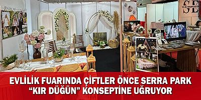 Evlilik Fuarında Çiftler Önce Serra Park “Kır Düğün” Konseptine Uğruyor