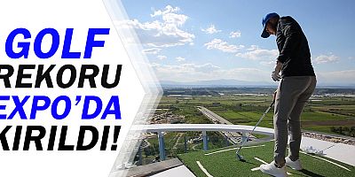 Expo Kulesi Golf Yarışması'nda rekor kırıldı!