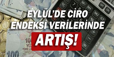 Eylül'de ciro endeksi verilerinde artış!
