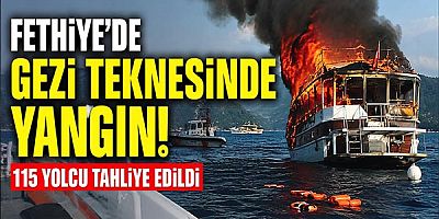 Fethiye'de Gezi Teknesinde Yangın: 115 Yolcu Tahliye Edildi